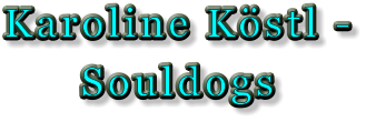 Karoline Köstl -  Souldogs